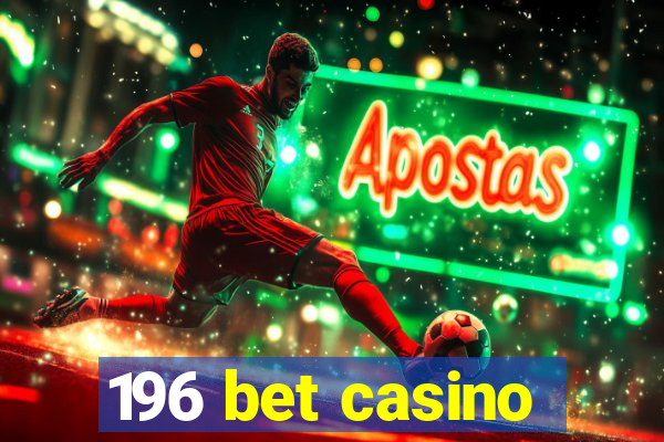 196 bet casino