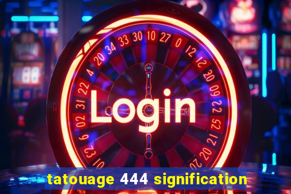tatouage 444 signification