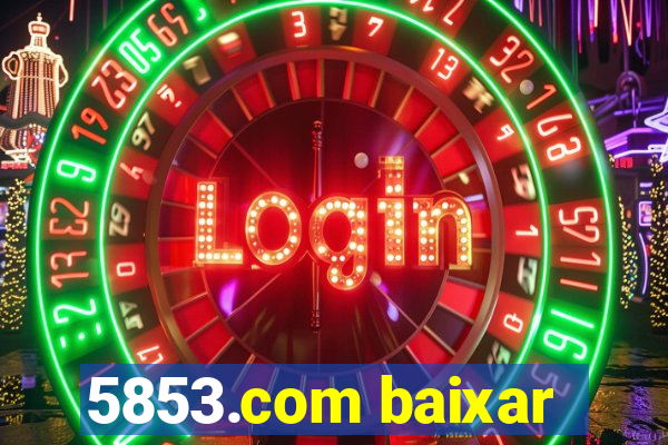 5853.com baixar
