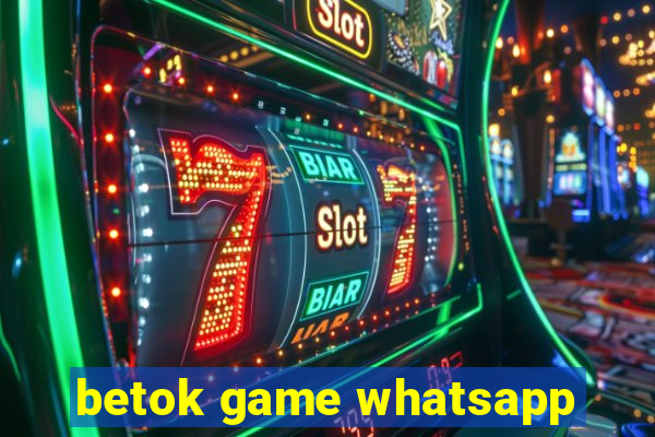 betok game whatsapp