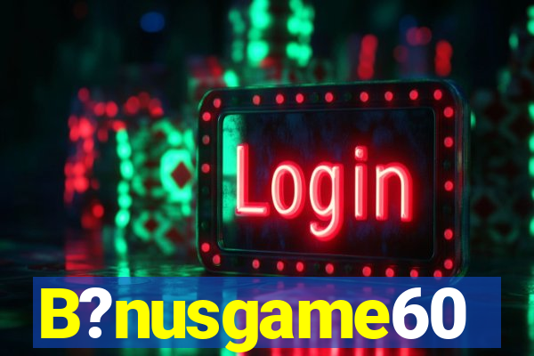 B?nusgame60