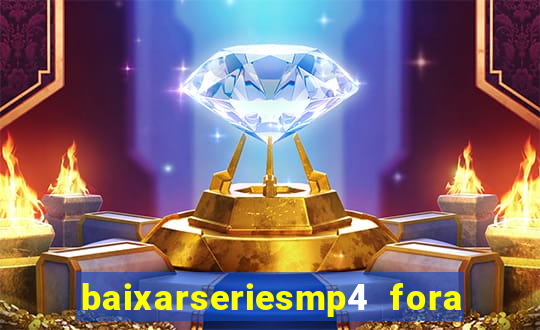 baixarseriesmp4 fora do ar