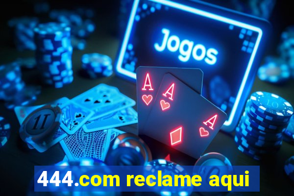 444.com reclame aqui