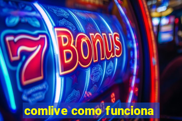 comlive como funciona