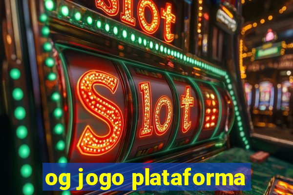 og jogo plataforma