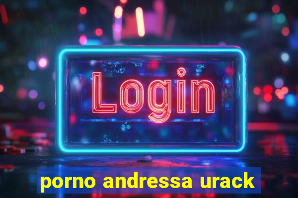 porno andressa urack