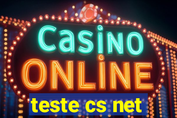 teste cs net
