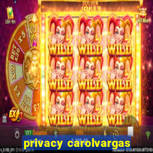 privacy carolvargas