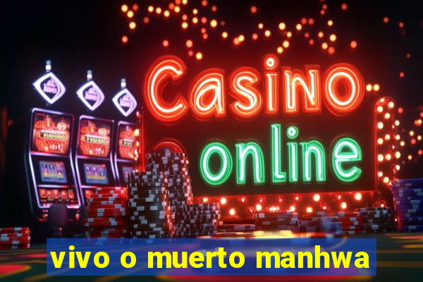 vivo o muerto manhwa
