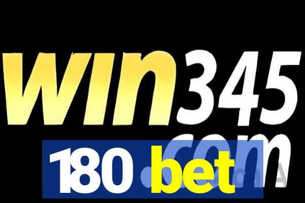 180 bet