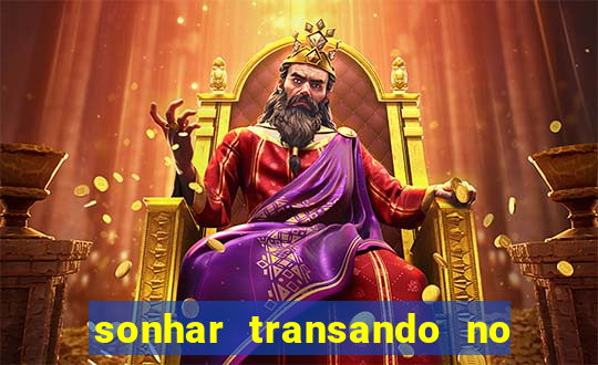 sonhar transando no jogo do bicho