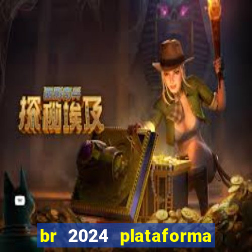 br 2024 plataforma de jogos