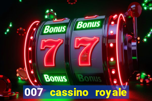 007 cassino royale completo dublado