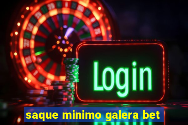 saque minimo galera bet