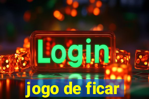 jogo de ficar