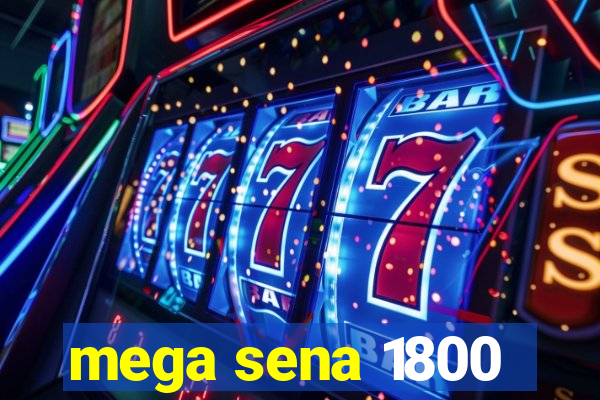 mega sena 1800