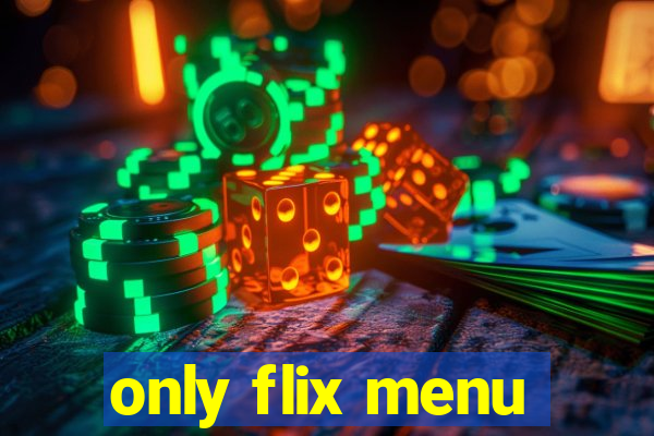 only flix menu