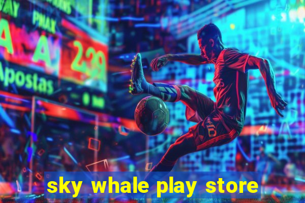 sky whale play store