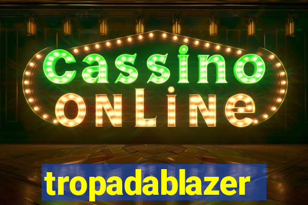 tropadablazer