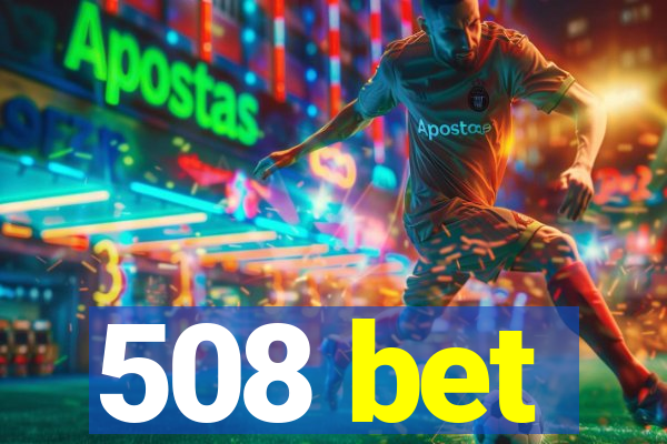 508 bet