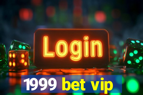 1999 bet vip