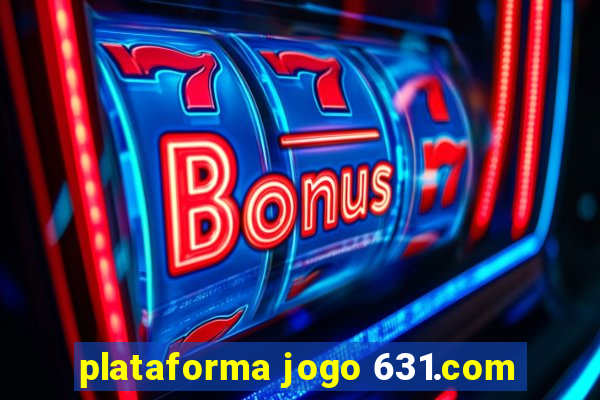 plataforma jogo 631.com
