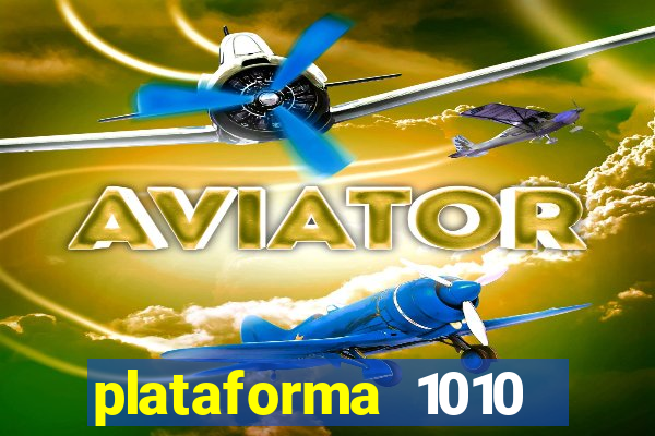 plataforma 1010 jogo do tigre