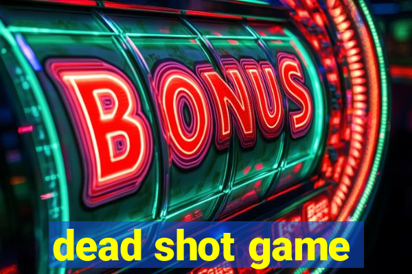 dead shot game