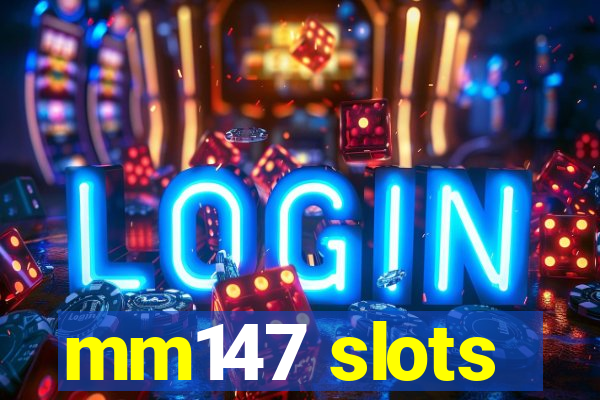 mm147 slots