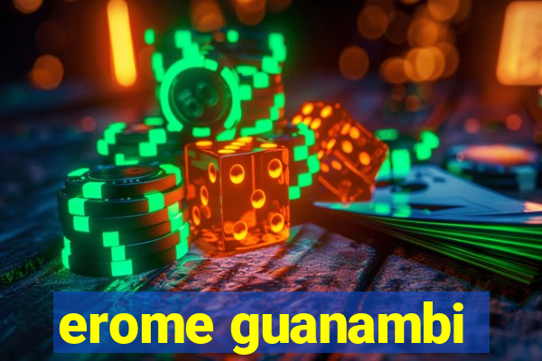 erome guanambi