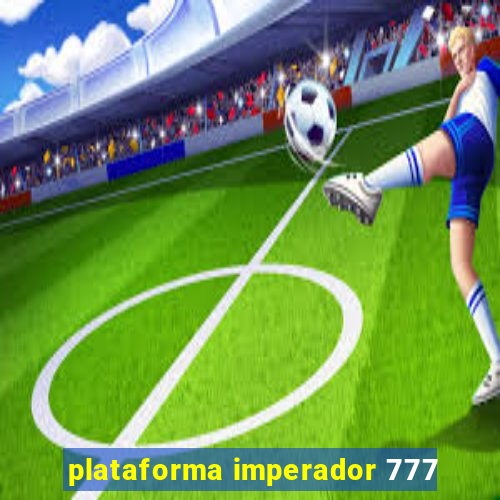 plataforma imperador 777