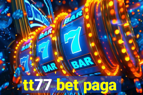 tt77 bet paga