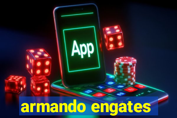 armando engates