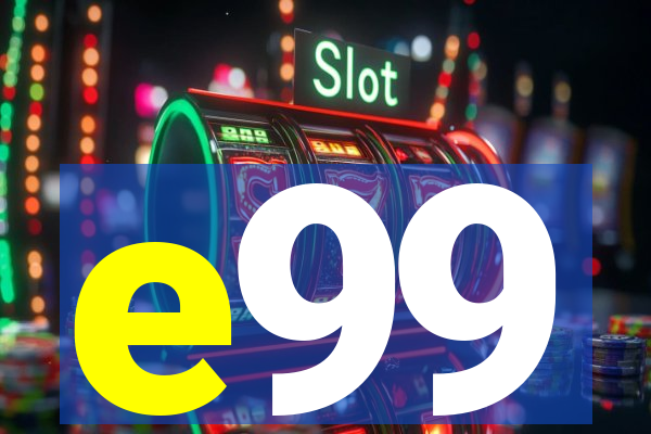 e99