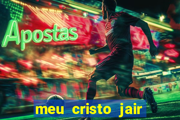 meu cristo jair santos playback