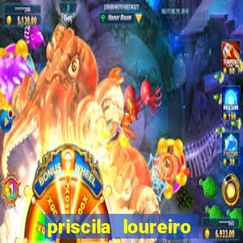 priscila loureiro vila nova