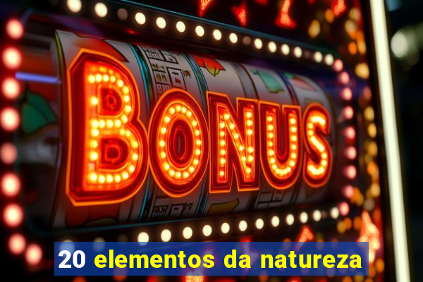 20 elementos da natureza