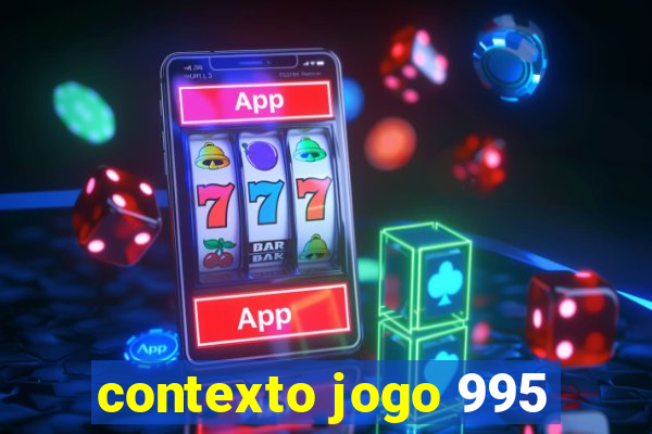 contexto jogo 995