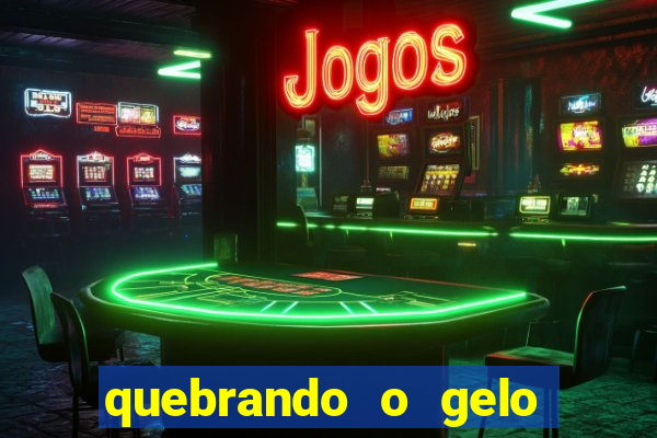 quebrando o gelo ler online
