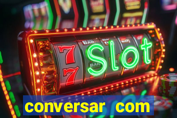 conversar com pessoas e ganhar dinheiro