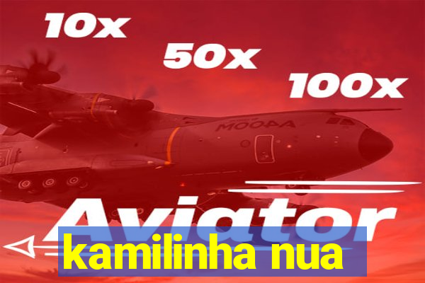 kamilinha nua