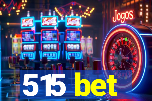 515 bet