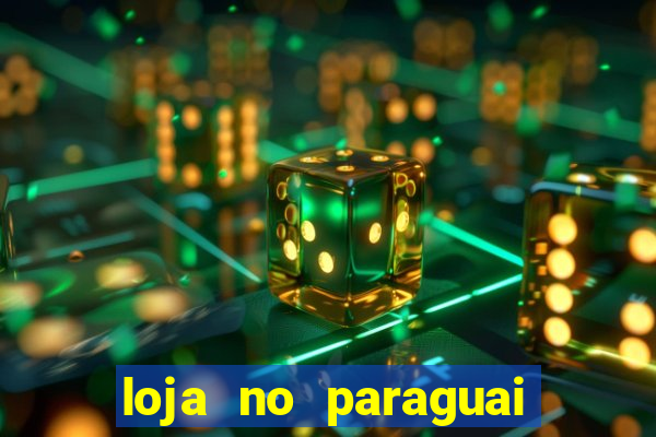 loja no paraguai que entrega no brasil