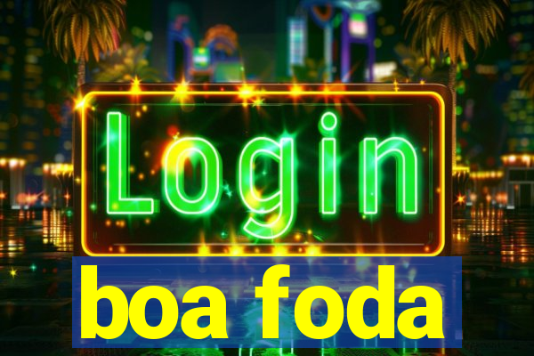 boa foda