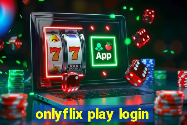 onlyflix play login