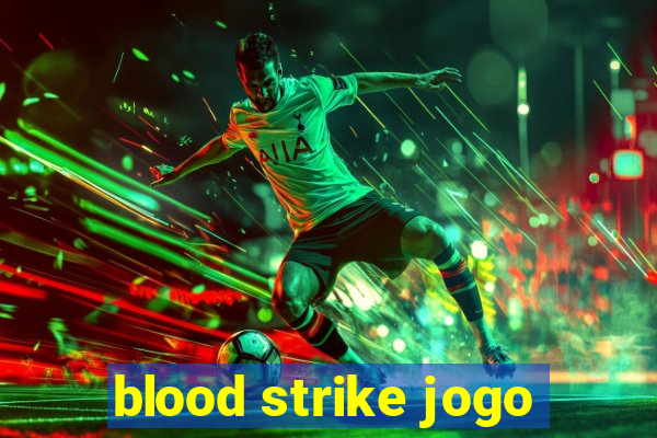 blood strike jogo