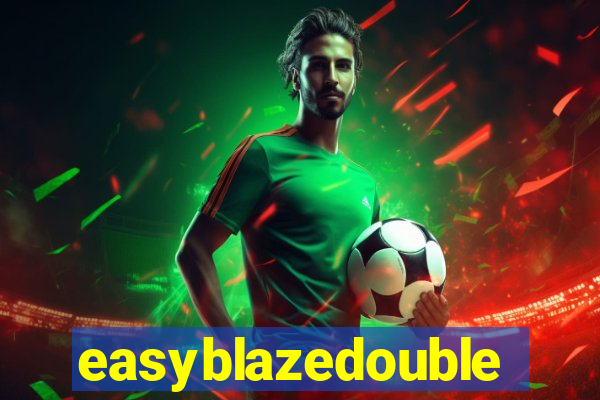 easyblazedouble