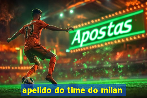 apelido do time do milan