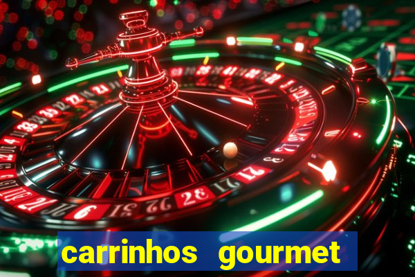 carrinhos gourmet para festas