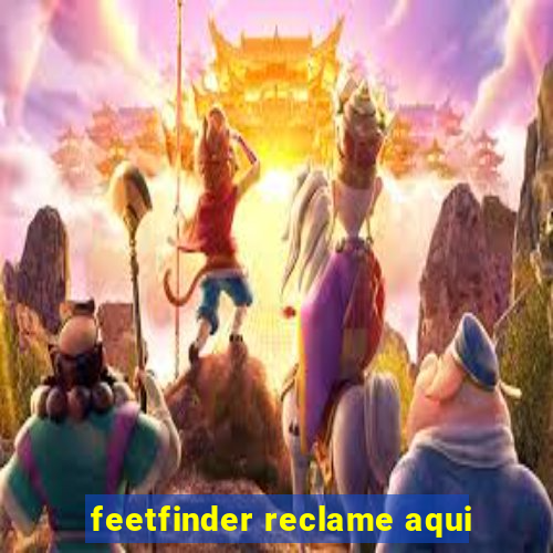 feetfinder reclame aqui